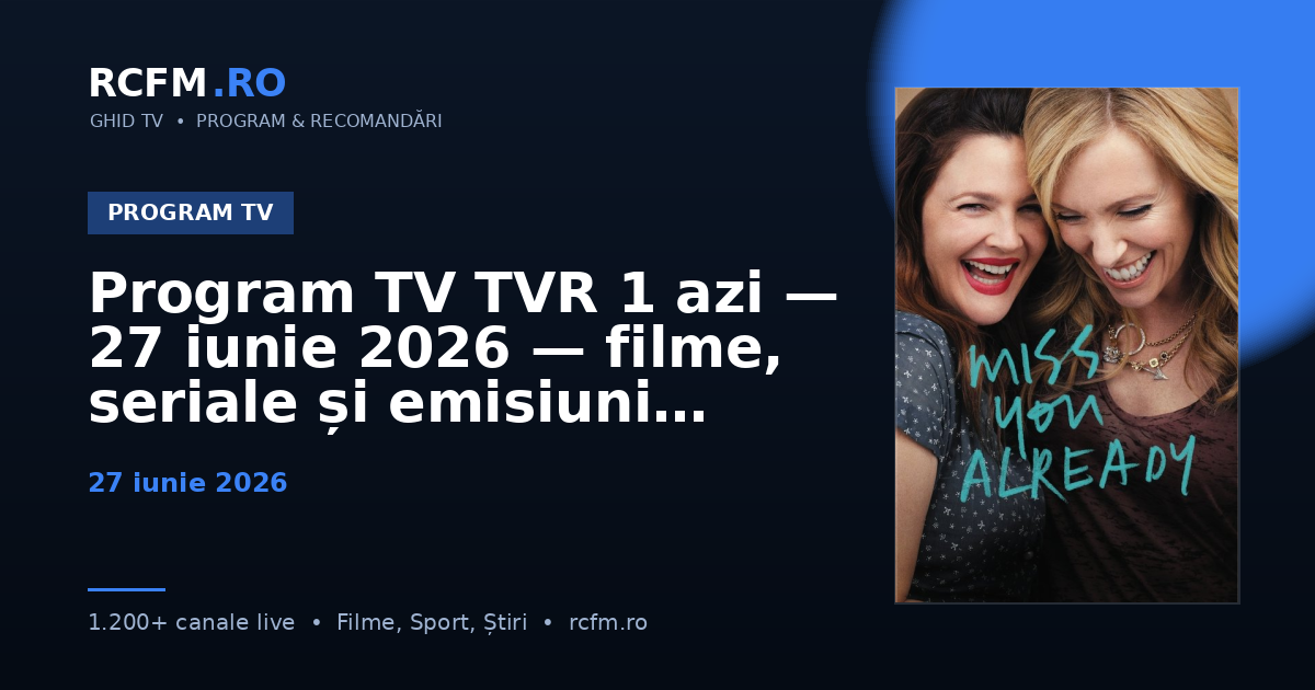 Program TV TVR 1 azi — 27 iunie 2026 — filme, seriale și emisiuni