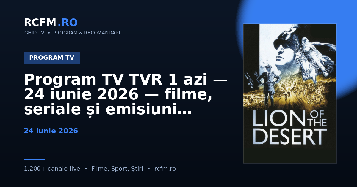 Program TV TVR 1 azi — 24 iunie 2026 — filme, seriale și emisiuni