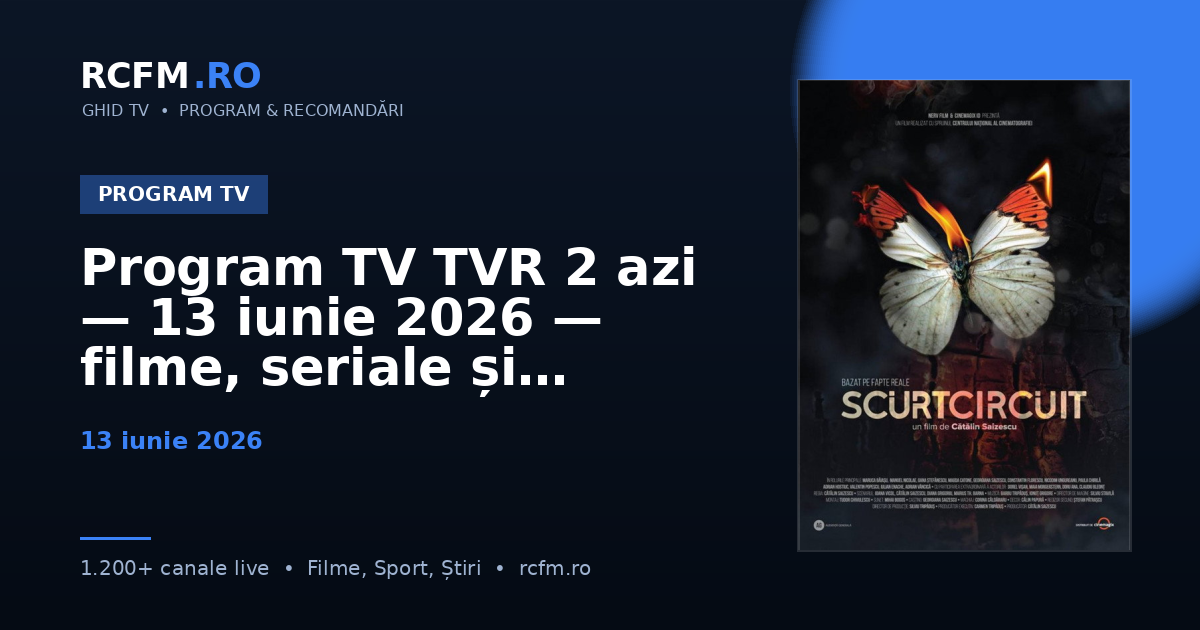Program TV TVR 2 azi — 13 iunie 2026 — filme, seriale și emisiuni