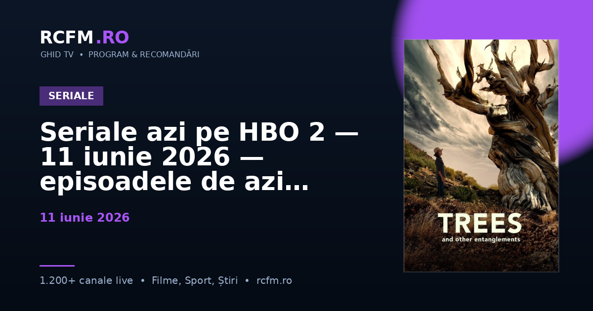 Seriale azi pe HBO 2 — 11 iunie 2026 — episoadele de azi