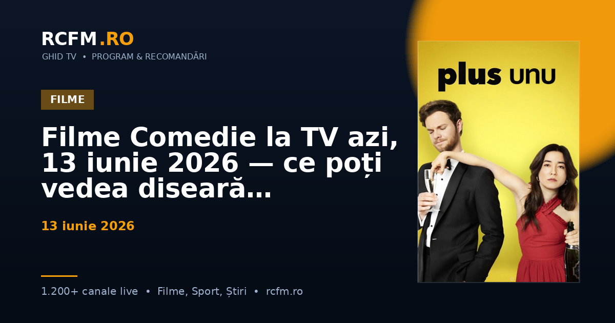 Filme Comedie la TV azi, 13 iunie 2026 — ce poți vedea diseară