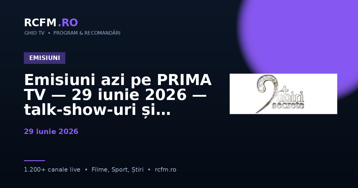 Emisiuni azi pe PRIMA TV — 29 iunie 2026 — talk-show-uri și divertisment