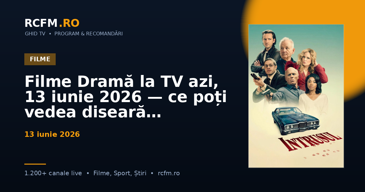Filme Dramă la TV azi, 13 iunie 2026 — ce poți vedea diseară