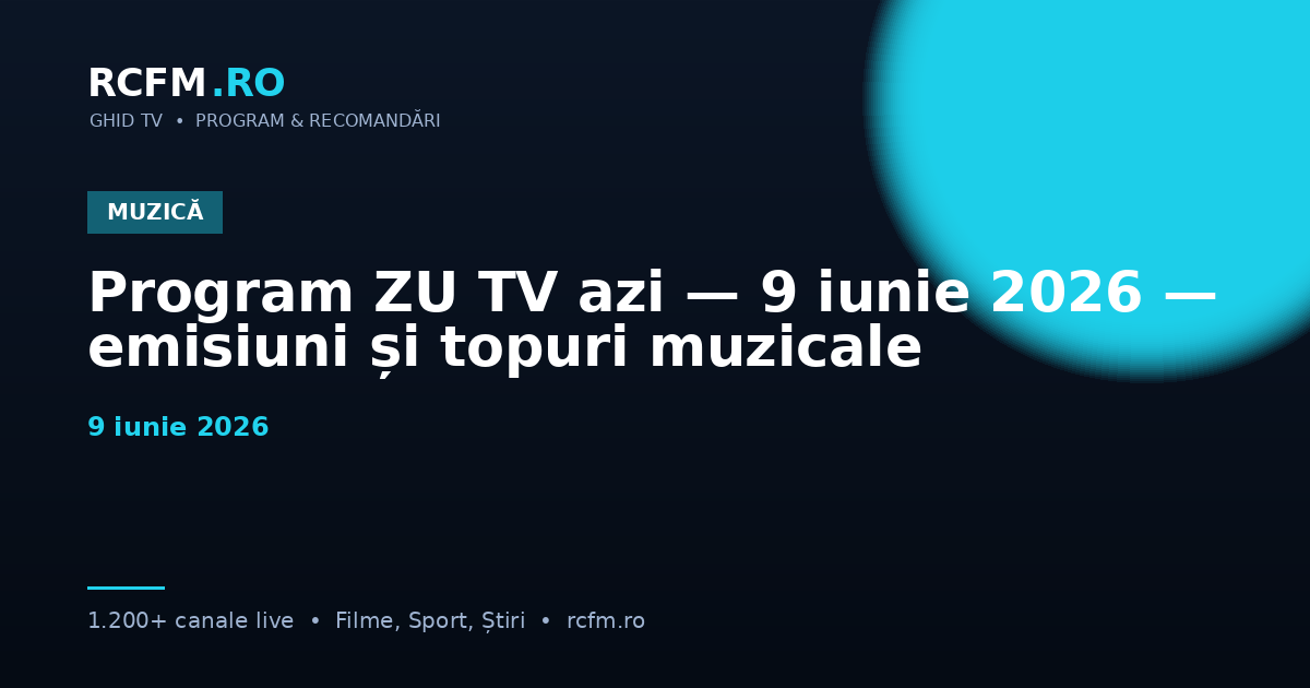 Program ZU TV azi — 9 iunie 2026 — emisiuni și topuri muzicale