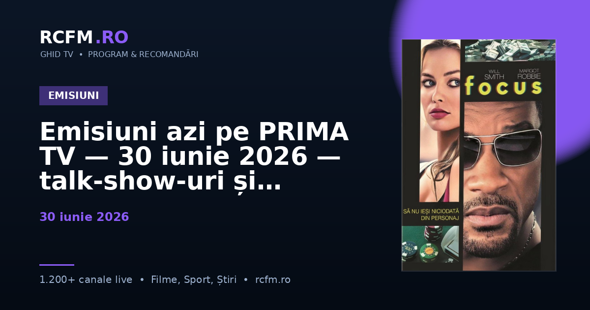 Emisiuni azi pe PRIMA TV — 30 iunie 2026 — talk-show-uri și divertisment