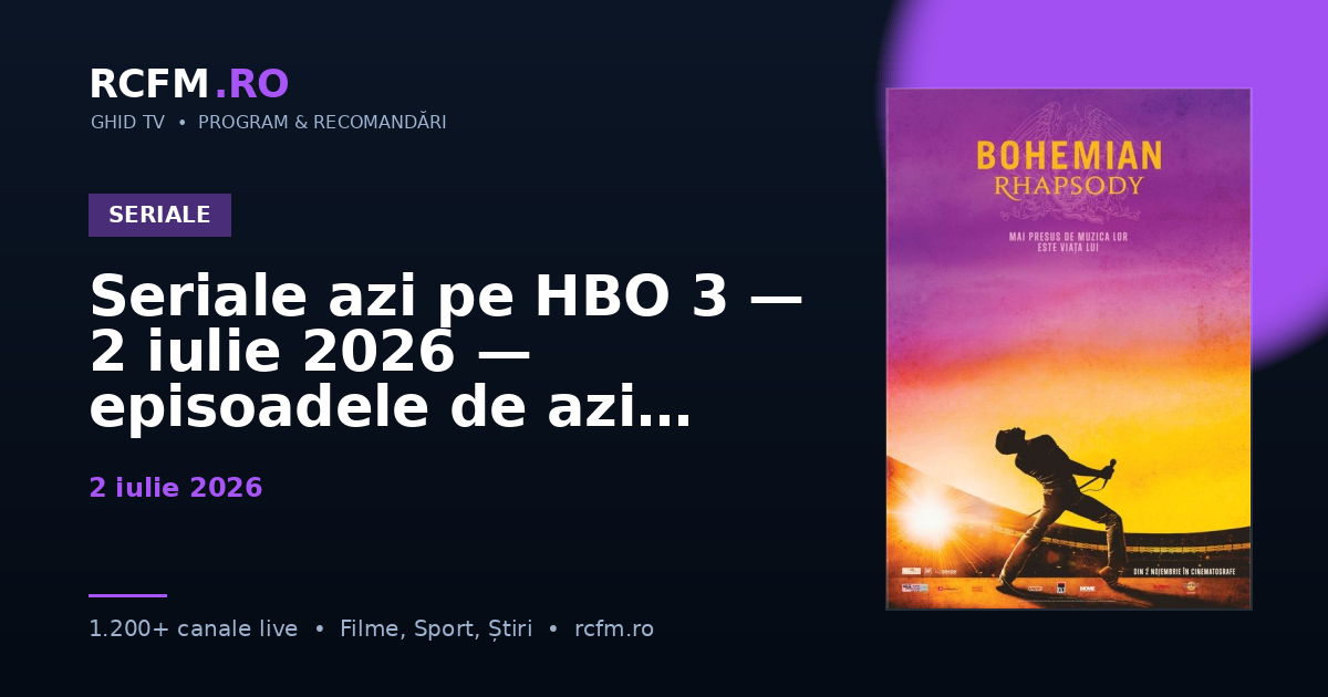 Seriale azi pe HBO 3 — 2 iulie 2026 — episoadele de azi