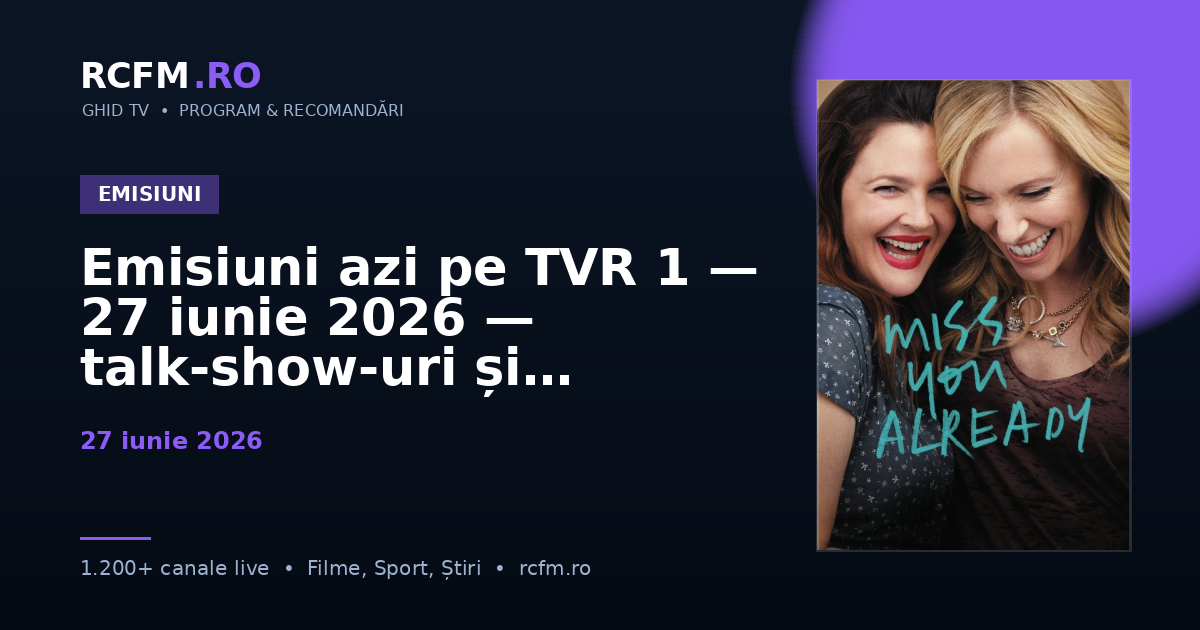 Emisiuni azi pe TVR 1 — 27 iunie 2026 — talk-show-uri și divertisment