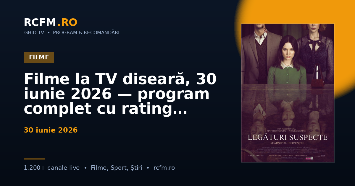 Filme la TV diseară, 30 iunie 2026 — program complet cu rating