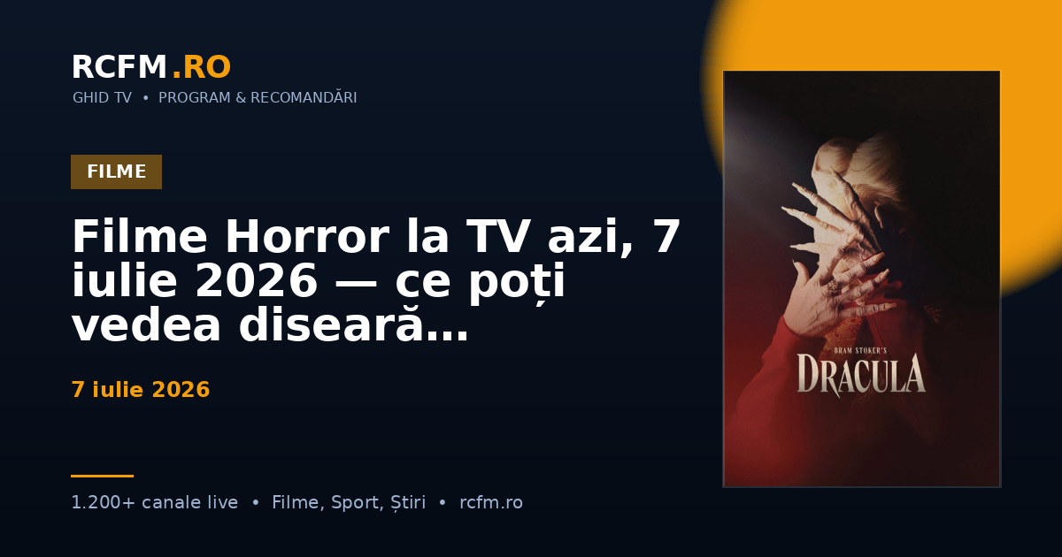 Filme Horror la TV azi, 7 iulie 2026 — ce poți vedea diseară
