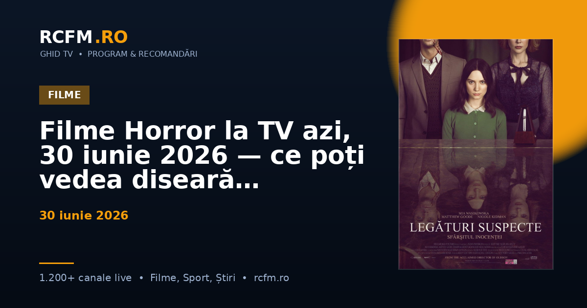 Filme Horror la TV azi, 30 iunie 2026 — ce poți vedea diseară