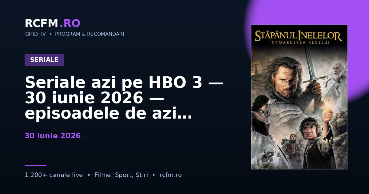 Seriale azi pe HBO 3 — 30 iunie 2026 — episoadele de azi