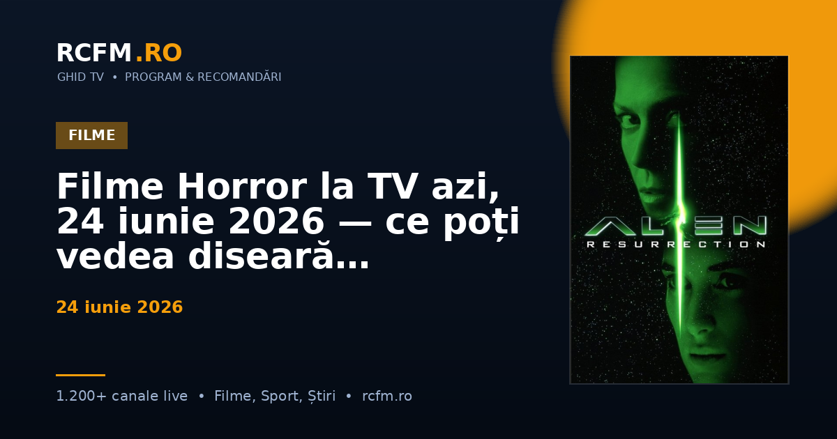 Filme Horror la TV azi, 24 iunie 2026 — ce poți vedea diseară