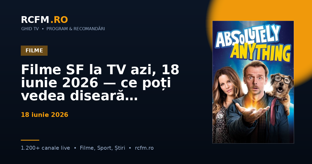 Filme SF la TV azi, 18 iunie 2026 — ce poți vedea diseară