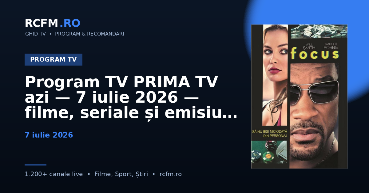 Program TV PRIMA TV azi — 7 iulie 2026 — filme, seriale și emisiuni