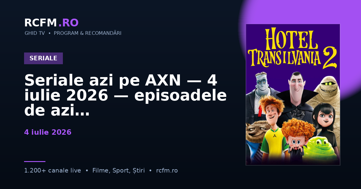 Seriale azi pe AXN — 4 iulie 2026 — episoadele de azi