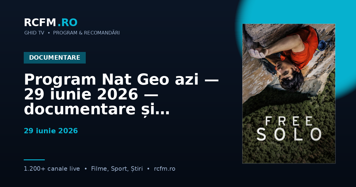 Program Nat Geo azi — 29 iunie 2026 — documentare și emisiuni
