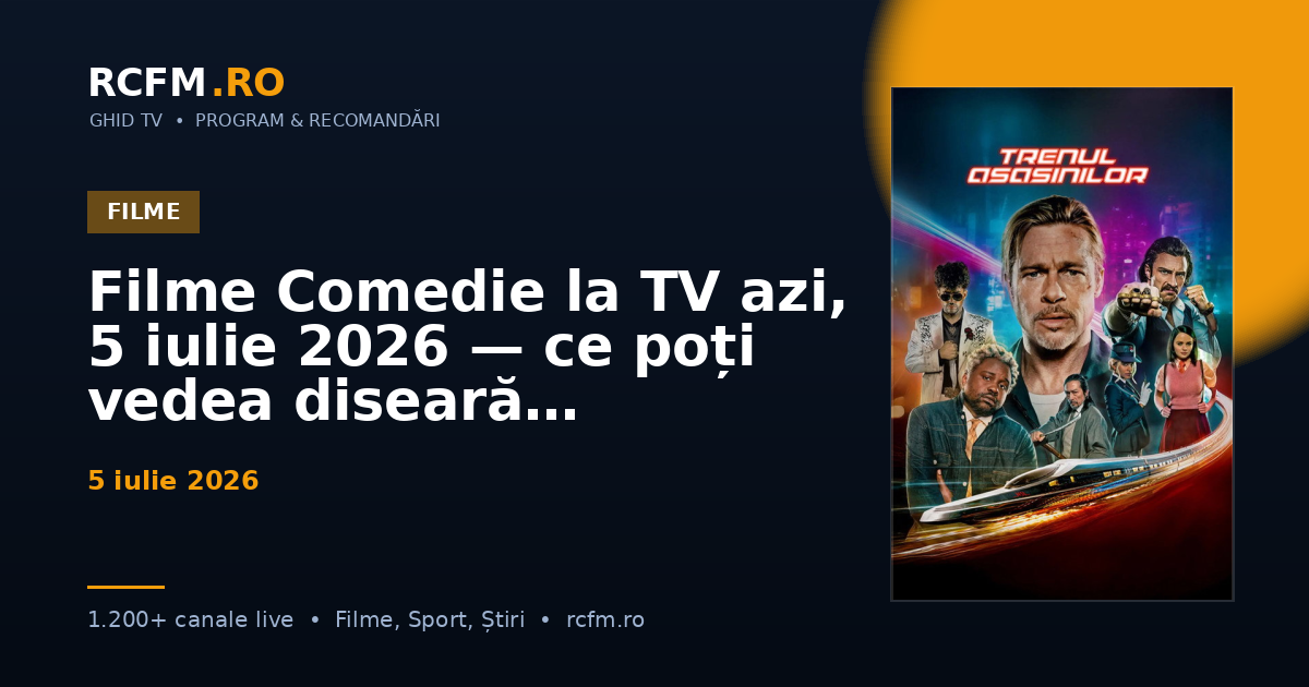 Filme Comedie la TV azi, 5 iulie 2026 — ce poți vedea diseară
