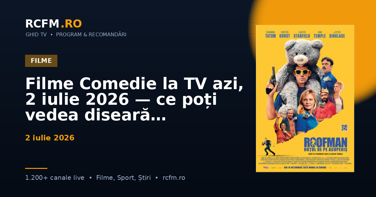 Filme Comedie la TV azi, 2 iulie 2026 — ce poți vedea diseară