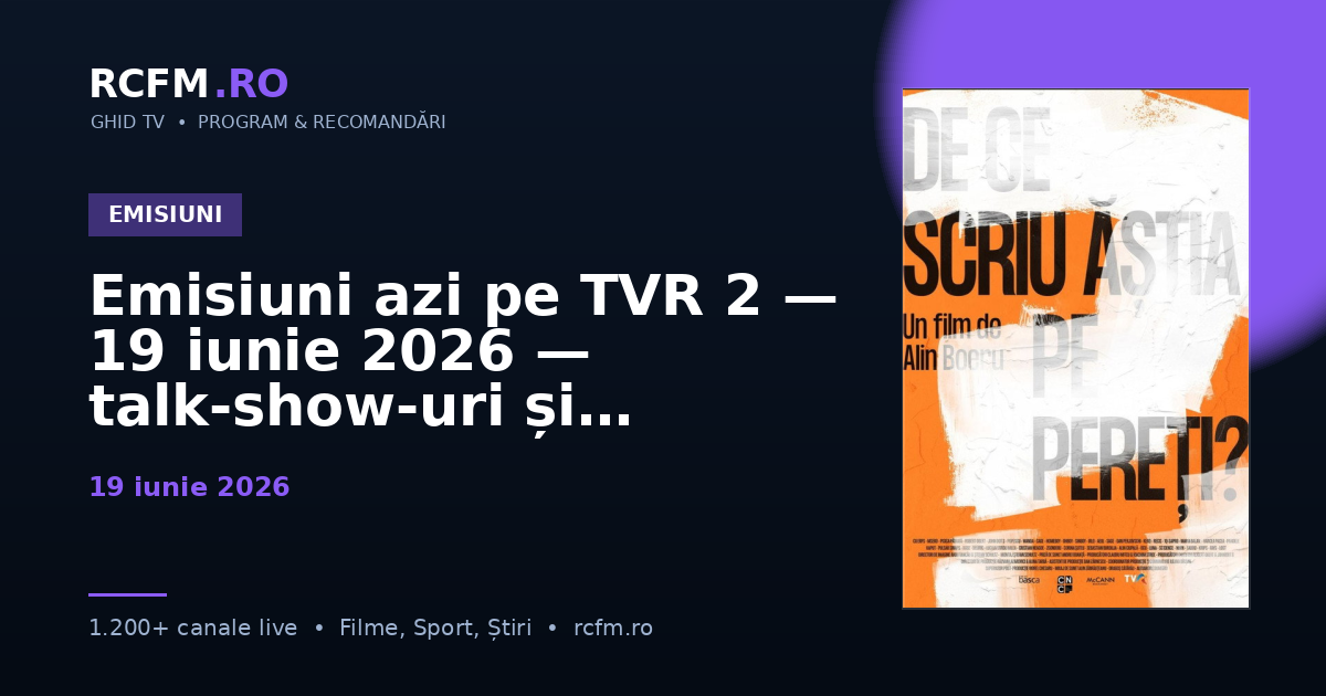 Emisiuni azi pe TVR 2 — 19 iunie 2026 — talk-show-uri și divertisment