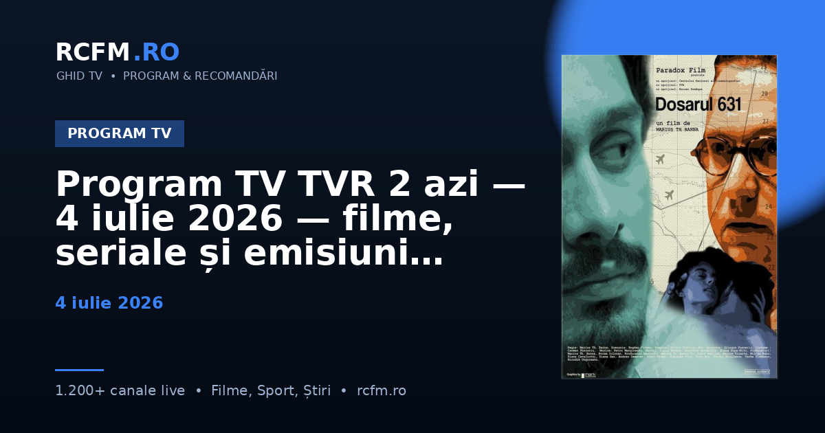 Program TV TVR 2 azi — 4 iulie 2026 — filme, seriale și emisiuni