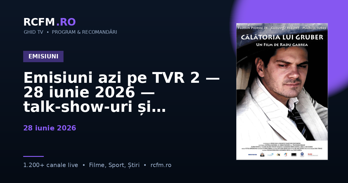 Emisiuni azi pe TVR 2 — 28 iunie 2026 — talk-show-uri și divertisment