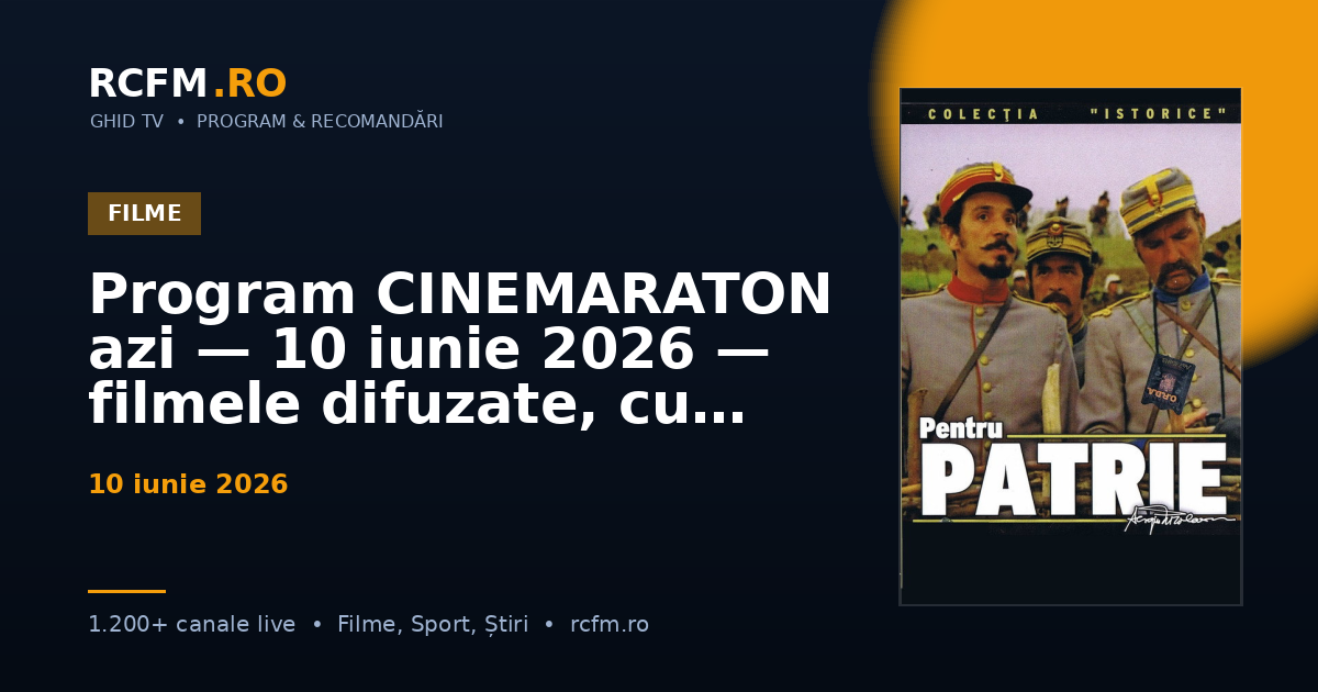 Program CINEMARATON azi — 10 iunie 2026 — filmele difuzate, cu rating