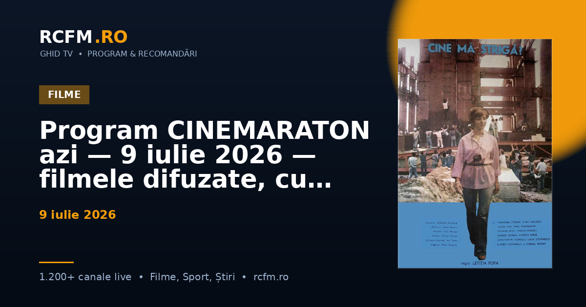 Program CINEMARATON azi, 9 iulie 2026 — filmele difuzate, cu rating