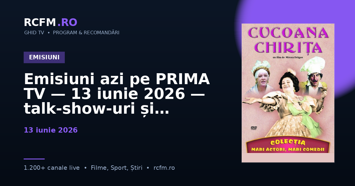 Emisiuni azi pe PRIMA TV — 13 iunie 2026 — talk-show-uri și divertisment