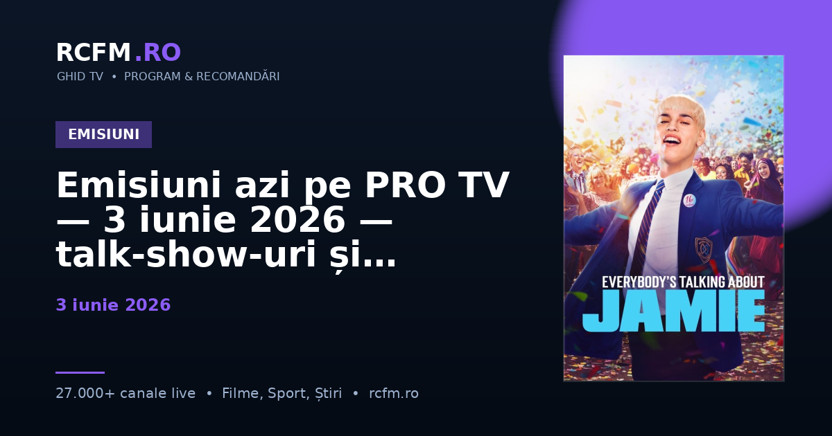 Emisiuni azi pe PRO TV — 3 iunie 2026 — talk-show-uri și divertisment
