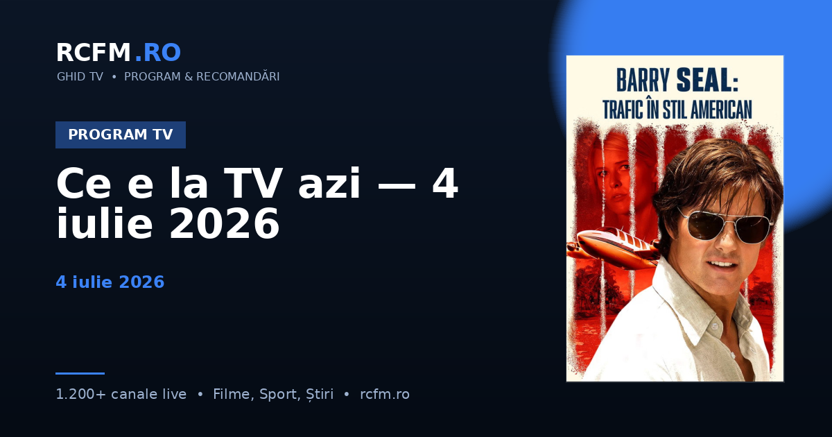 Ce e la TV azi — 4 iulie 2026