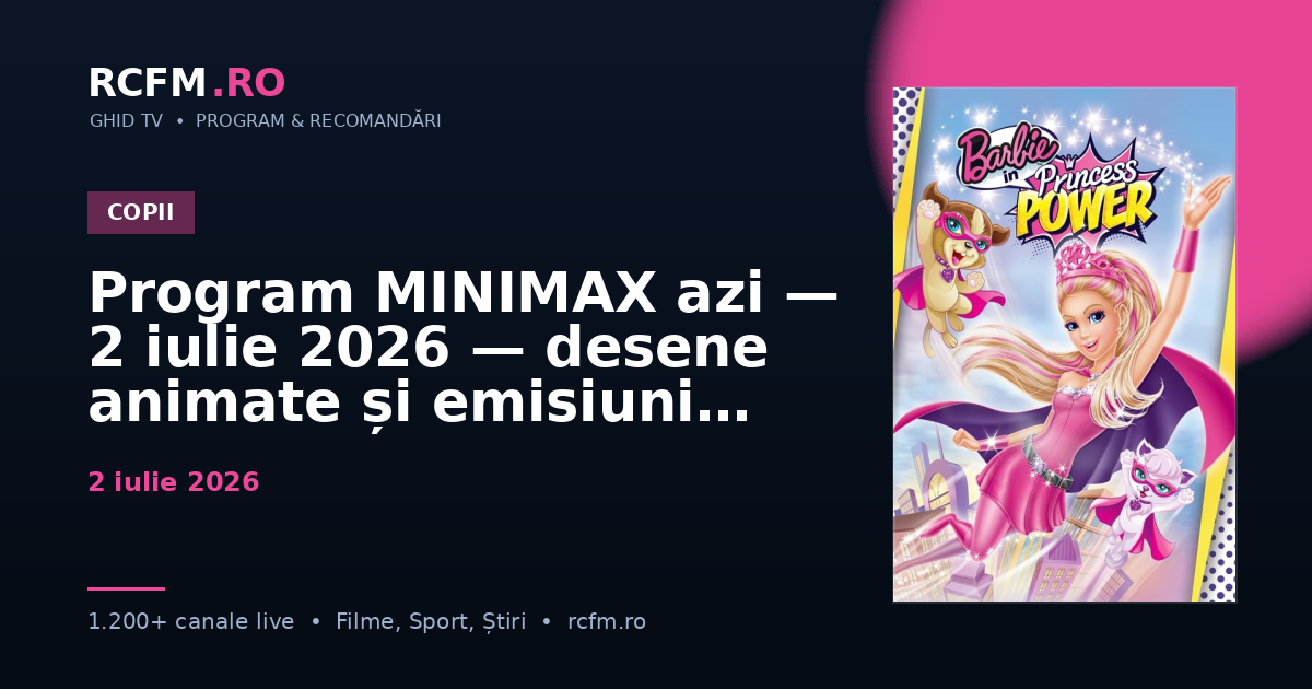 Program MINIMAX azi — 2 iulie 2026 — desene animate și emisiuni copii
