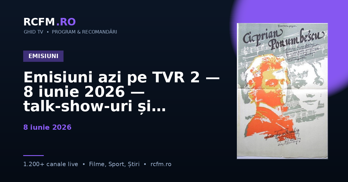Emisiuni azi pe TVR 2 — 8 iunie 2026 — talk-show-uri și divertisment