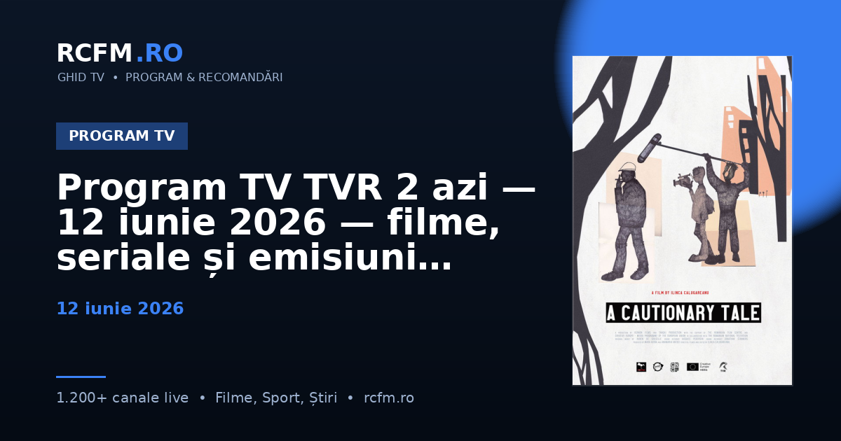 Program TV TVR 2 azi — 12 iunie 2026 — filme, seriale și emisiuni