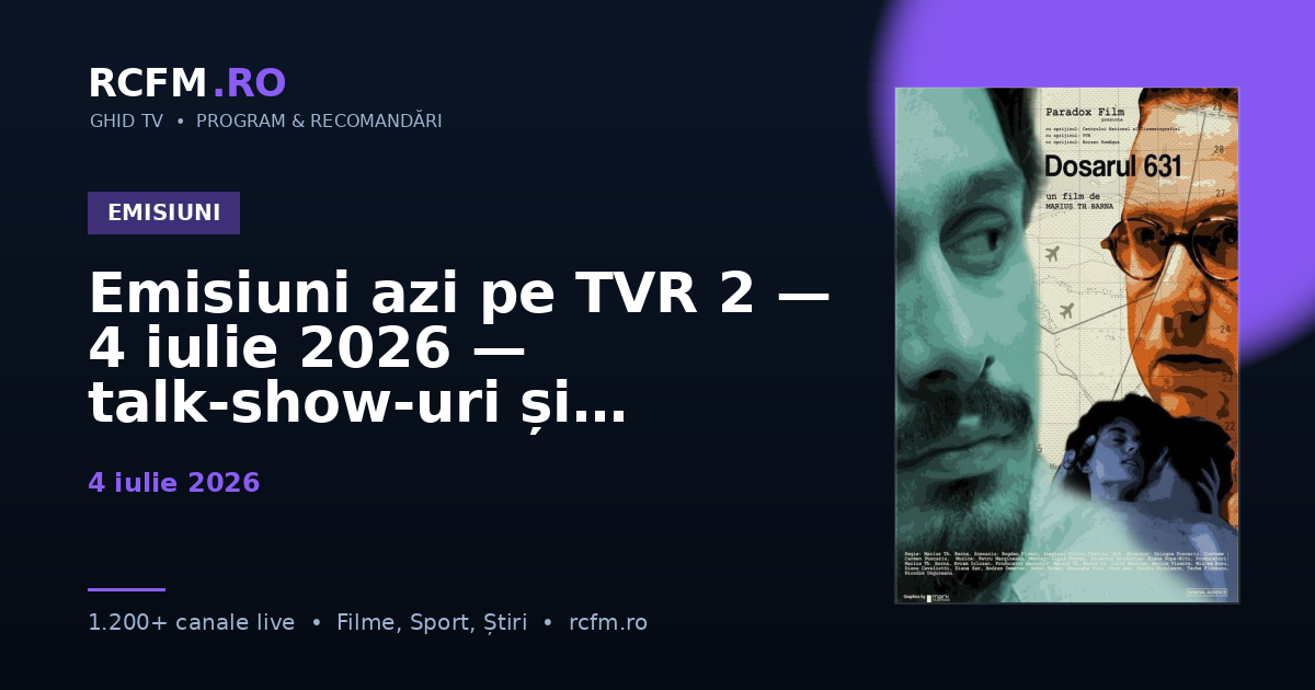 Emisiuni azi pe TVR 2 — 4 iulie 2026 — talk-show-uri și divertisment