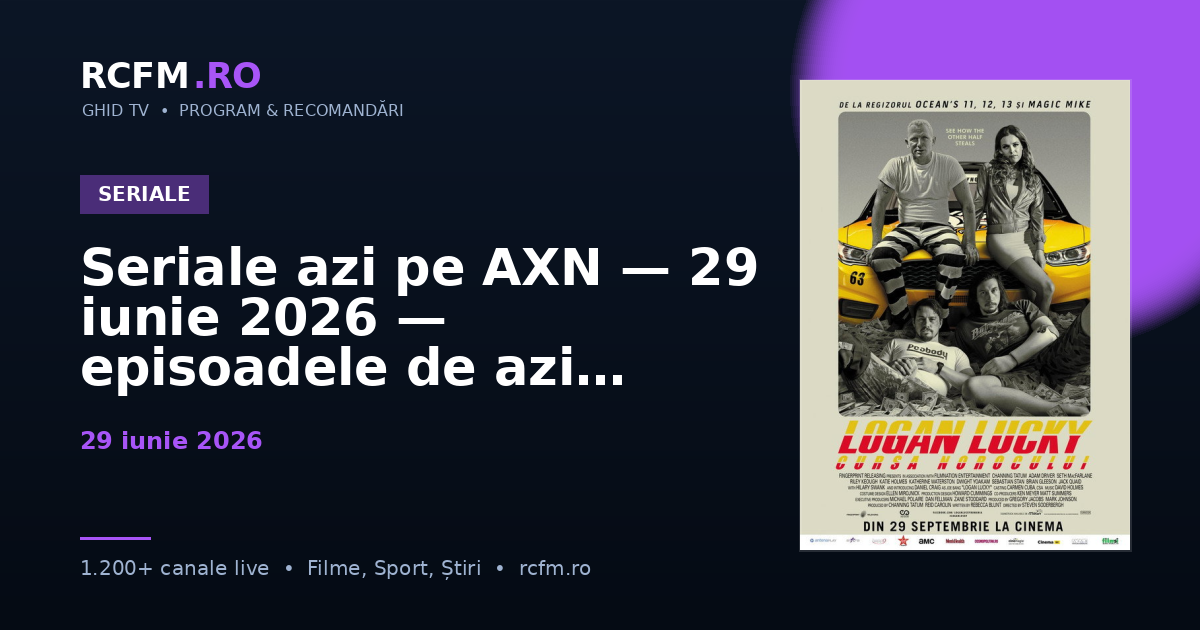 Seriale azi pe AXN — 29 iunie 2026 — episoadele de azi