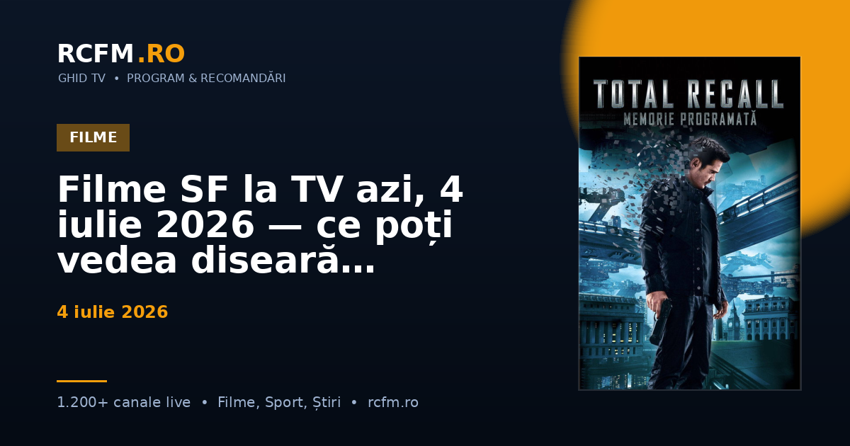 Filme SF la TV azi, 4 iulie 2026 — ce poți vedea diseară