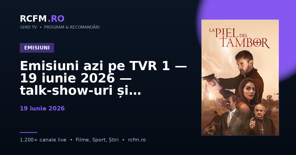 Emisiuni azi pe TVR 1 — 19 iunie 2026 — talk-show-uri și divertisment