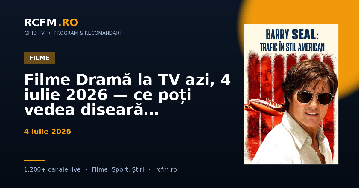 Filme Dramă la TV azi, 4 iulie 2026 — ce poți vedea diseară