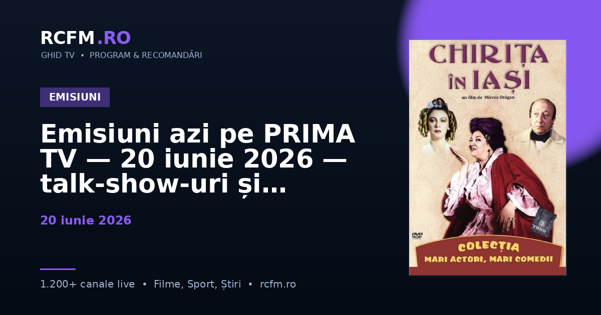 Emisiuni azi pe PRIMA TV — 20 iunie 2026 — talk-show-uri și divertisment