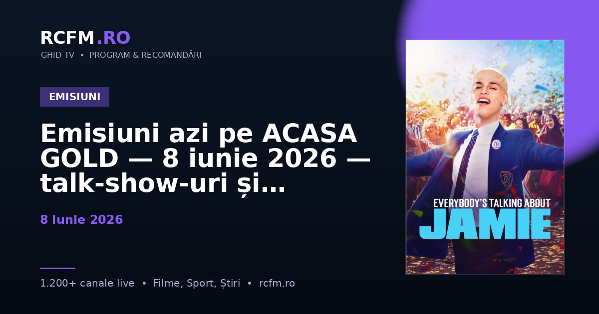 Emisiuni azi pe ACASA GOLD — 8 iunie 2026 — talk-show-uri și divertisment