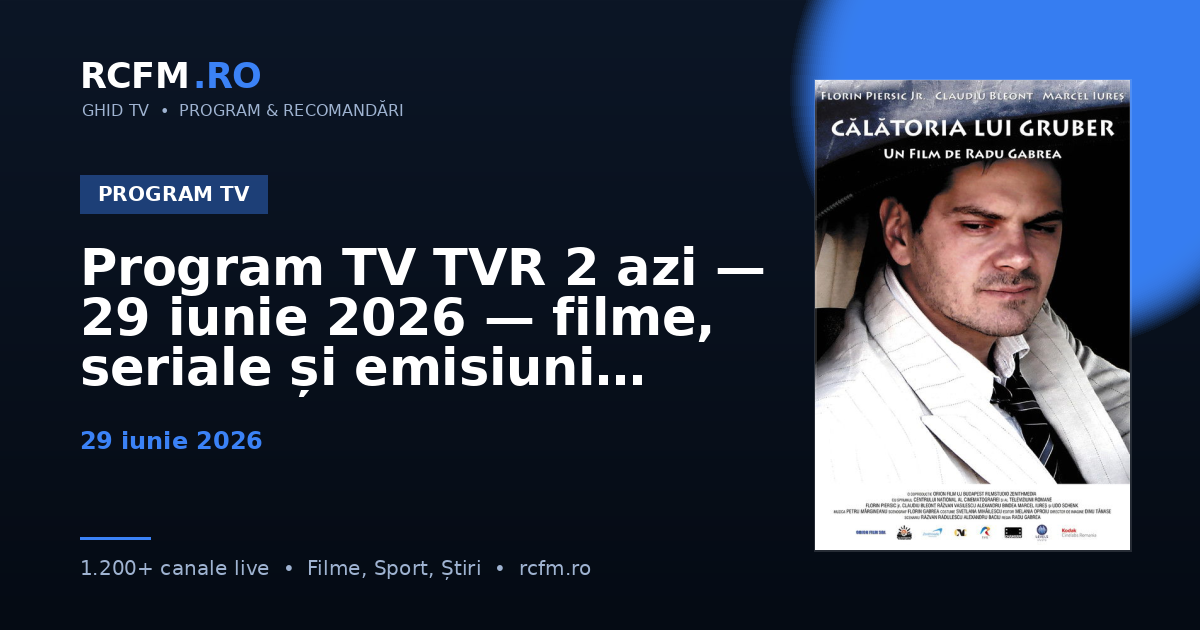 Program TV TVR 2 azi — 29 iunie 2026 — filme, seriale și emisiuni