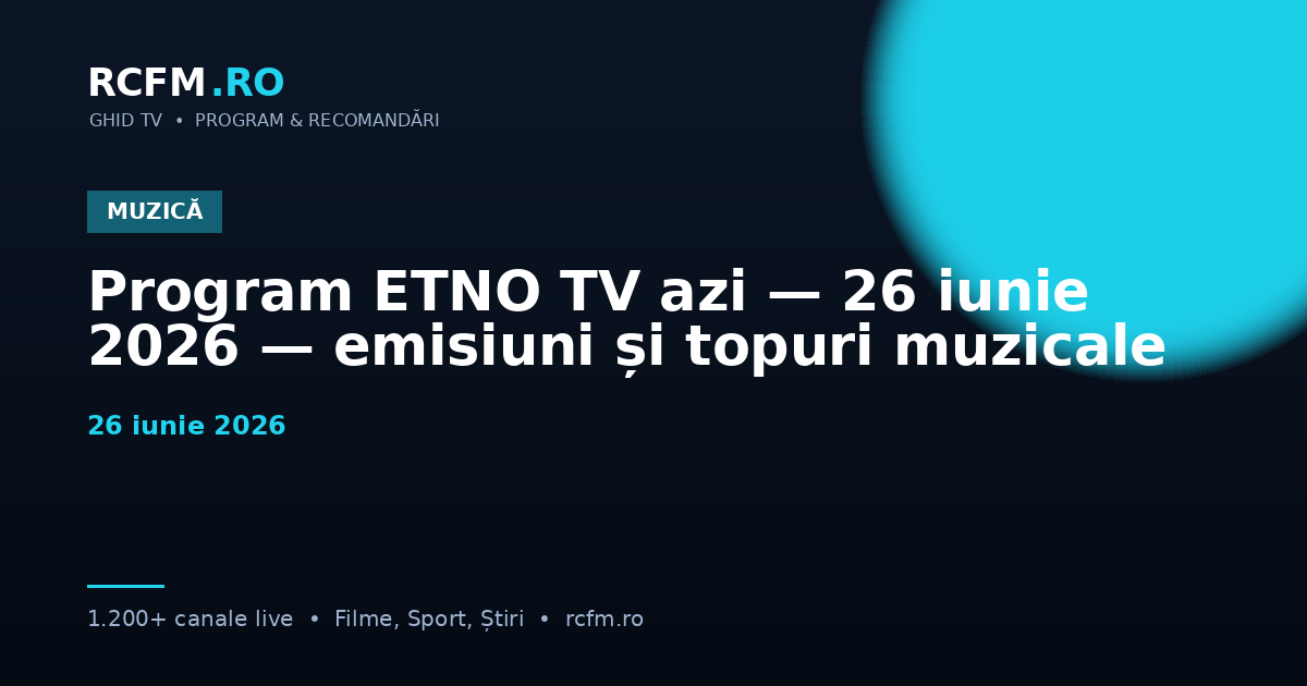 Program ETNO TV azi — 26 iunie 2026 — emisiuni și topuri muzicale