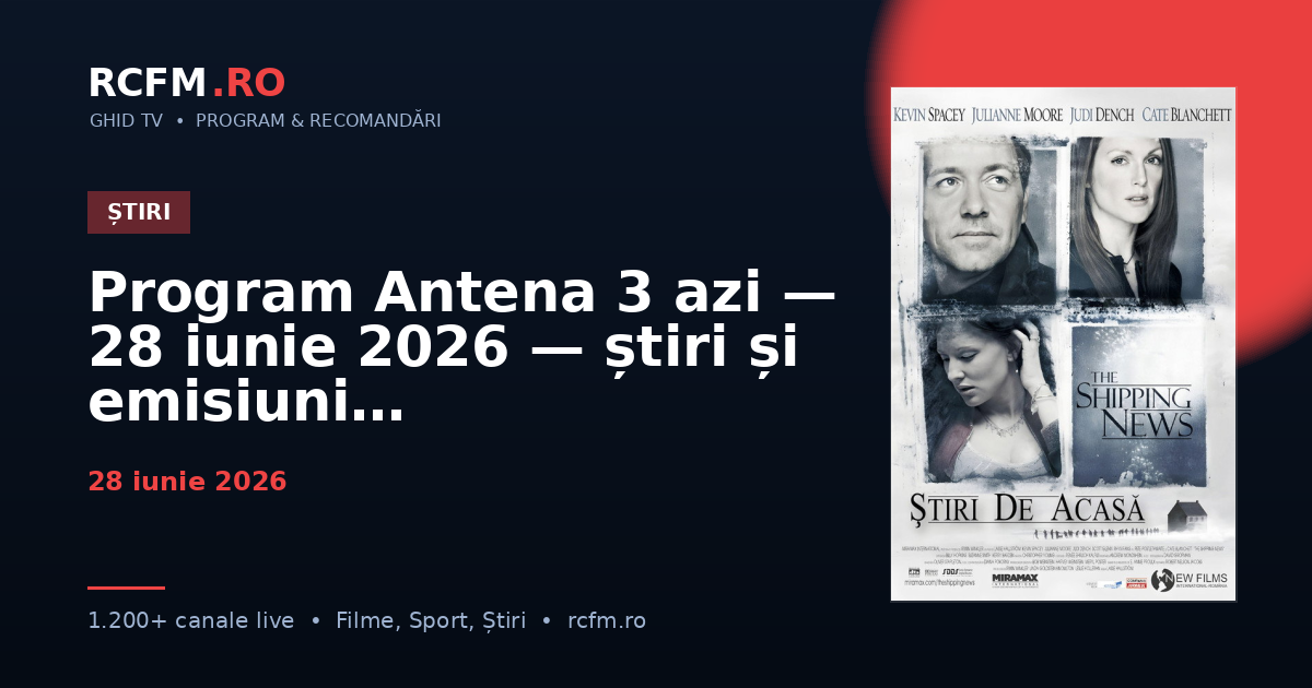 Program Antena 3 azi — 28 iunie 2026 — știri și emisiuni