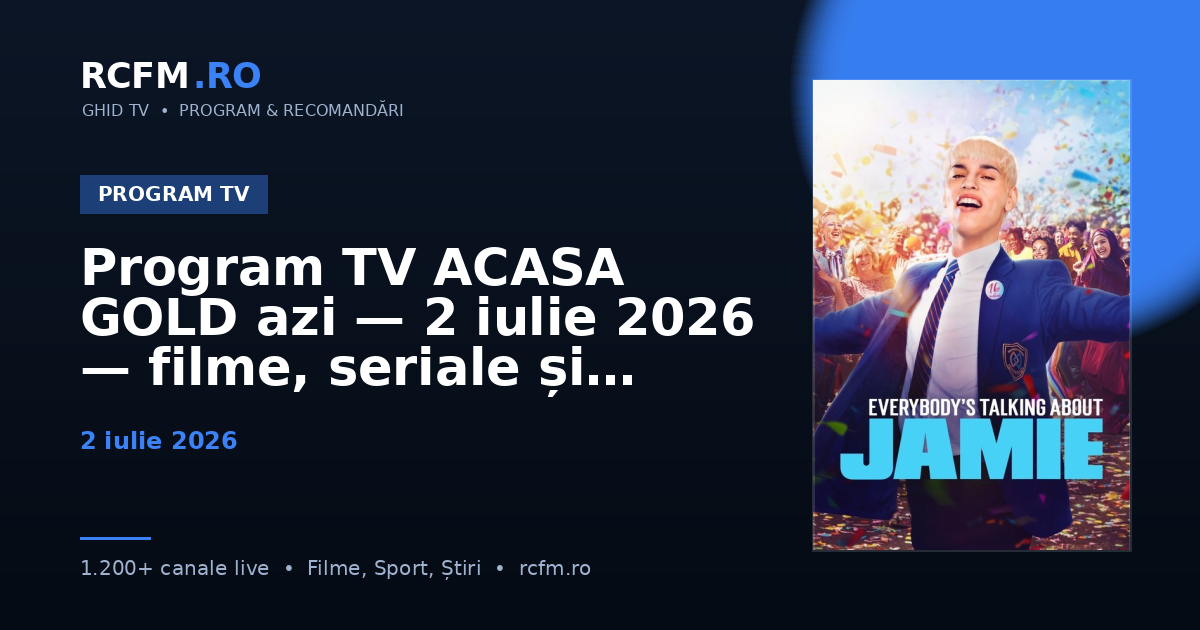 Program TV ACASA GOLD azi — 2 iulie 2026 — filme, seriale și emisiuni