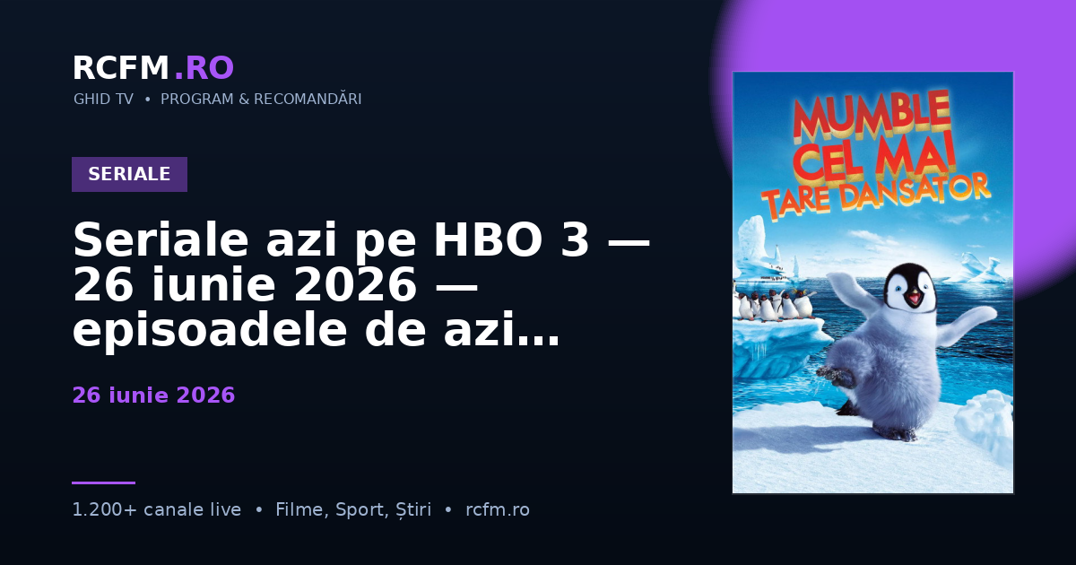Seriale azi pe HBO 3 — 26 iunie 2026 — episoadele de azi