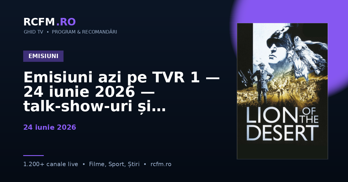 Emisiuni azi pe TVR 1 — 24 iunie 2026 — talk-show-uri și divertisment
