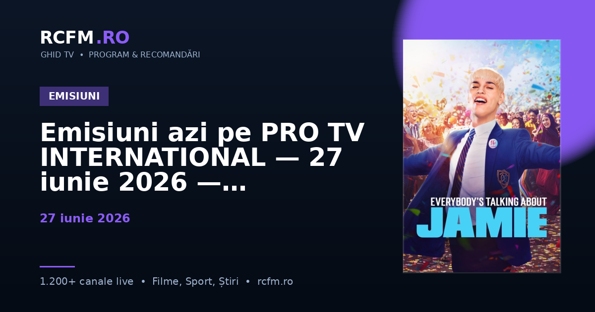 Emisiuni azi pe PRO TV INTERNATIONAL — 27 iunie 2026 — talk-show-uri și divertisment