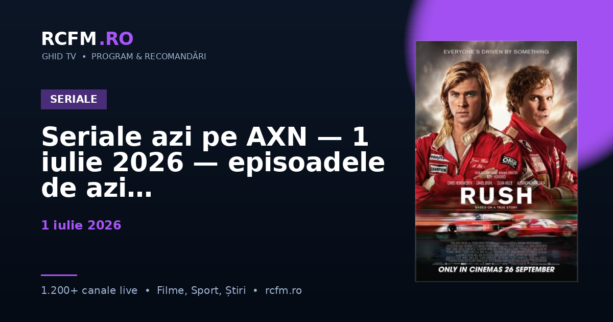 Seriale azi pe AXN — 1 iulie 2026 — episoadele de azi