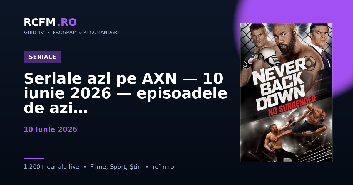 Seriale azi pe AXN — 10 iunie 2026 — episoadele de azi