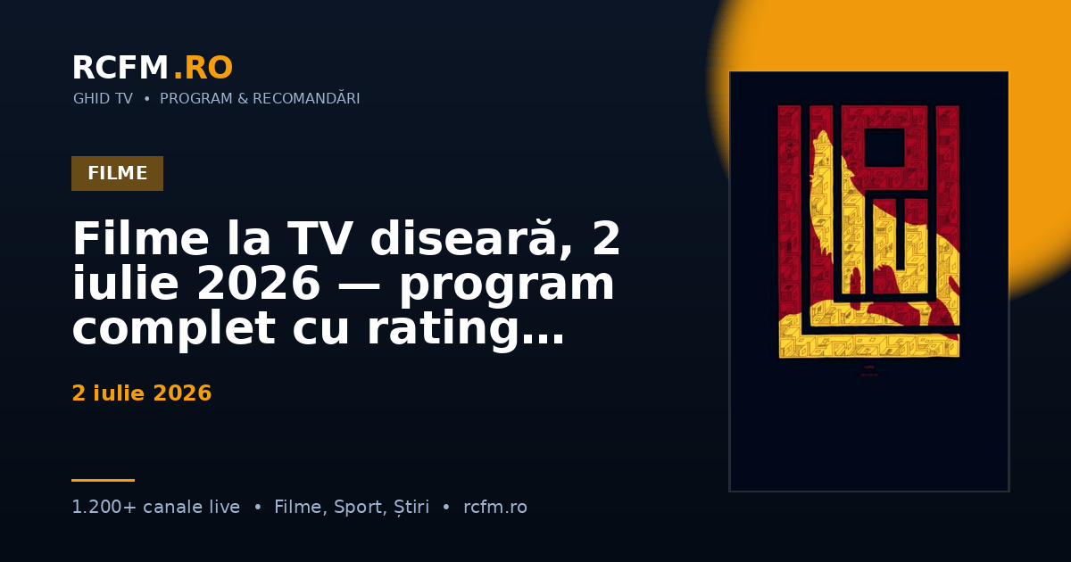 Filme la TV diseară, 2 iulie 2026 — program complet cu rating